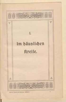 I. Im häuslichen Kreise