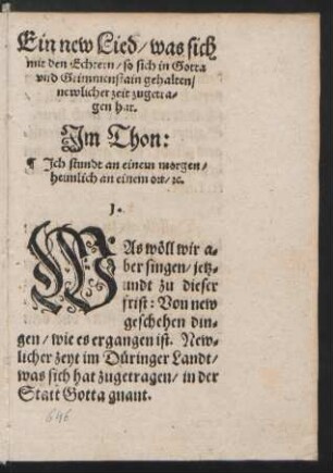Ein new Lied/ was sich || mit den Echtern/ so sich in Gotta || vnd Grimmenstain gehalten/ || newlicher zeit zugetra=||gen hat. || Jm Thon: || Jch stundt an einem morgen/ || heimlich an einen ort/ [et]c. ||