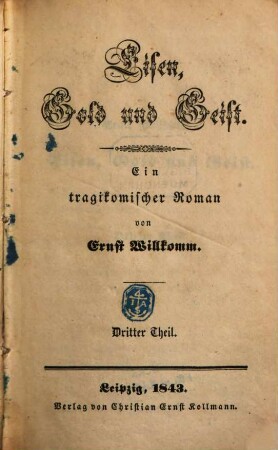 Eisen, Gold und Geist : Ein tragikomischer Roman von Ernst Willkomm, 3