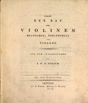 Über den Bau der Violinen, Bratschen, Violoncells und Violons : Mit 2 Kupfertafeln