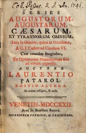 Series augustorum, augustarum, caesarum, et tyrannorum omnium, tam in Oriente, quam in Occidente, a C. J. Caesare ad Carolum VI. : cum eorundem imaginibus, ex optimorum numismatum fide ad vivum expressis