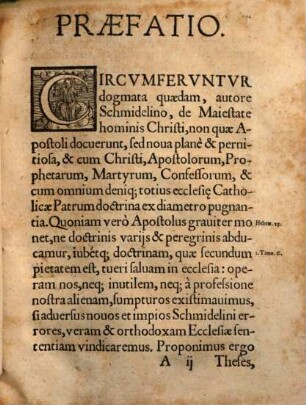 Dispvtatio De Maiestate hominis Christi : In Celebri Academia Ingolstadiana ad normam verae piaeq[ue] doctrinae per Theses explicata, aduersus impias Iacobi Andreae Schmidelini Theses, de hac eadem hominis Christi Maiestate, Tubingae propositas publicéq[ue] defensas