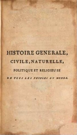 Histoire Generale, Civile, Naturelle, Politique Et Religieuse De Tous Les Peuples Du Monde : Avec des Observations sur les Moeurs, les Coutumes, les Usages, les Caracteres, les différentes Langues, le Gouvernement ..., 12