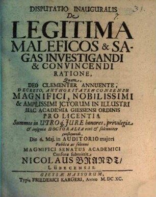 Disputatio Inauguralis De Legitima Maleficos & Sagas Investigandi & Convincendi Ratione