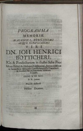 Programma Memoriae Magnifici, Nobilissimi Atque Consultissimi Viri Dn. Joh. Henrici Bötticheri ... Anno MDCXCV. D. X. Ianuar. Placide defuncti Publice Dicatum.