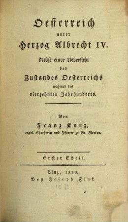 Oesterreich unter Herzog Albrecht IV. : nebst einer Uebersicht des Zustandes Oesterreichs während des vierzehnten Jahrhunderts, 1