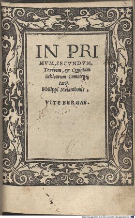 In Primvm, Secvndvm, Tercium, & Quintum Ethicorum Commentarij Philippi Melanthonis