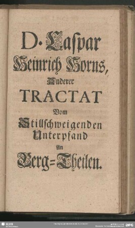 D. Caspar Heinrich Horns, Anderer Tractat Vom Stillschweigenden Unterpfand An Berg-Theilen