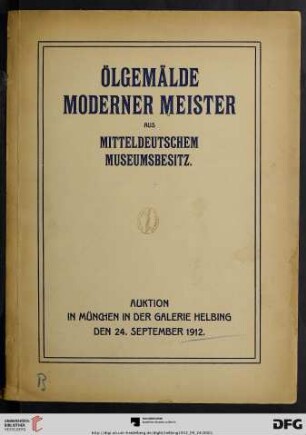 Ölgemälde moderner Meister : aus mitteldeutschem Museumsbesitz ; Auktion in München in der Galerie Helbing, Dienstag, den 24. September 1912