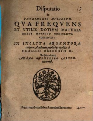 Disputatio de Patrimonio Mvliervm : Qva Freqvens Et Vtilis Dotivm Materia Brevi Methodo Conscripta continetur