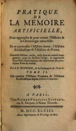 Pratique De La Memoire Artificielle : Pour apprendre & pour retenir l'Histoire & la Chronologie universelle: Et en particulier l'Histoire Sainte, l'Histoire Ecclesiastique et l'Histoire de France, 2. Tome II. Qui contient l'Histoire Prophane & l'Histoire Ecclésiastique depuis Jesus-Christ