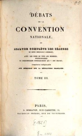 Débats de la convention nationale, ou analyse complète des séances de cette mémorable assemblée : avec les noms de tous les membres pétitionnaires ou personnages remarquables qui y ont figuré ; Complement indispensable aux mémoires sur la Révolution française, 3
