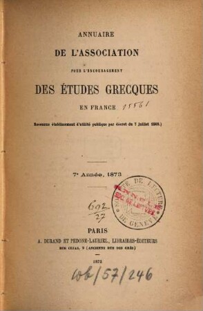 Annuaire de l'Association pour l'Encouragement des Etudes Grecques en France. 7. 1873