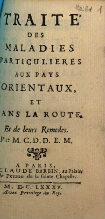 Traité des maladies particulières aux pays orientaux, et dans la route, et de leurs remedes