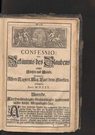 Confessio: Oder Bekäntnis des Glaubens etlicher Fürsten und Stände, überantwortet Ihrer Käyserl. Maj. Carl dem Fünften, zu Augspurg, Anno MDXXX.