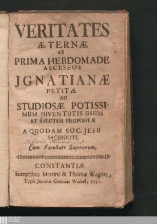 Veritates Æternæ Ex Prima Hebdomade Asceseos Jgnatianae Petitæ : ad studiosae potissimum juventutis usum et salutem propositae