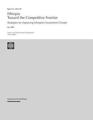 Ethiopia : toward the competitive frontier ; strategies for improving Ethiopia's investment climate