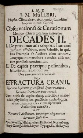 J. M. Mülleri, Physic. Cüntzelsav. ... Observationu[m] & Curationum Medico-Chirurgicarum rariorum Decades II.