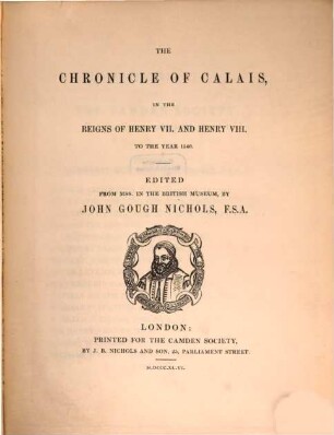 The chronicle of Calais : in the reigns of Henry VII. and Henry VIII. to the year 1540