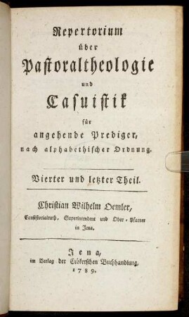 4: Repertorium über Pastoraltheologie und Casuistik für angehende Prediger. Vierter und letzter Theil
