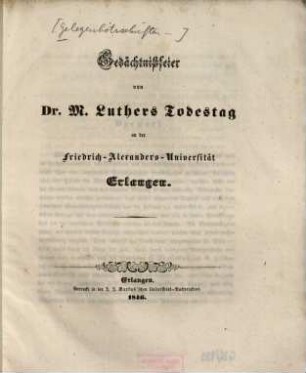Gedächtnißfeier von Dr. M. Luthers Todestag an der Friedrich-Alexander- Universität Erlangen