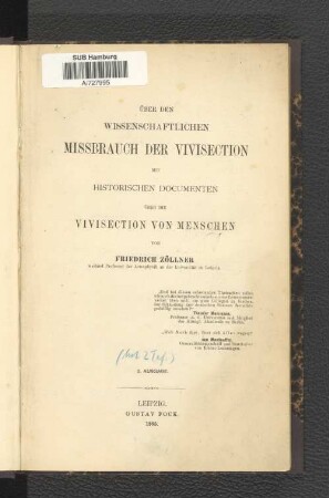 Über den wissenschaftlichen Missbrauch der Vivisection : mit historischen Documenten über die Vivisection von Menschen