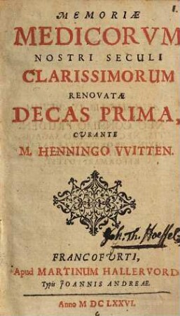 Memoriae Medicorvm Nostri Seculi Clarissimorum Renovatae Decas ..., 1