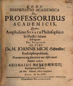 Disputatio Academica De Professoribus Academicis