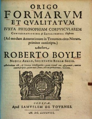 Origo formarum et qualitatum iuxta philosophiam corpuscularem : considerationibus & experimentis illustrata ; (ad modum annotationum in tentamen circa nitrum primitus conscripta)