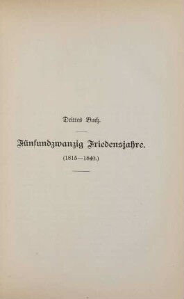 Drittes Buch. Fünfundzwanzig Friedensjahre. (1815 - 1840)