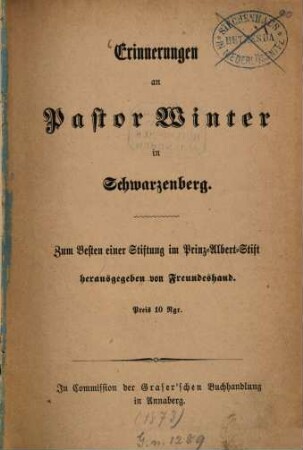 Erinnerungen an Pastor Winter in Schwarzenberg : Zum Besten einer Stiftung im Prinz-Albert-Stift herausgegeben von Freundeshand