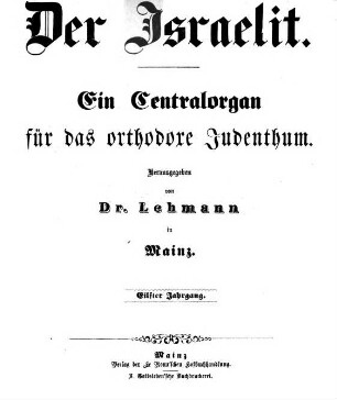 Der Israelit : ein Centralorgan für das orthodoxe Judenthum ; begründet von Dr. Lehmann in Mainz. 11. 1870