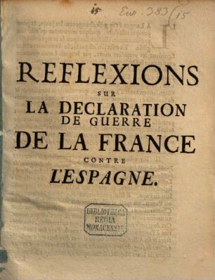 Réflexions sur la declaration de guerre de la France contre Espagne