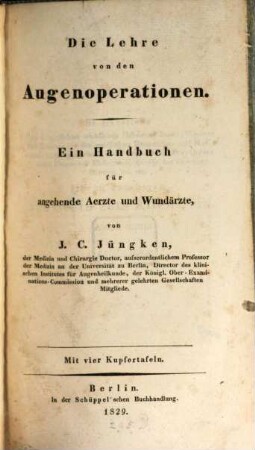 Die Lehre von den Augenoperationen : ein Handbuch für angehende Aerzte und Wundärzte ; mit 4 Kupfertafeln