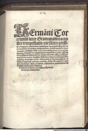 Herma[n]ni Torrentini inter Grammaticos nostre tempestatis viri litteratissimi co[m]mentaria pulcherrima i[n] ... doctrinalis Alexa[n]dri : cu[m] ... vocabulo[rum] interpretatione ... Item in obtrectatores eiusdem Apologia Et Epigrammata duo, 1. Commentaria in primam doctrinalis Alexandri