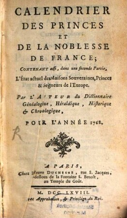 Calendrier des princes et de la noblesse de France : contenant l'état actuel des maisons souveraines, princes seigneurs de l'Europe, & de la noblesse de France, 1768