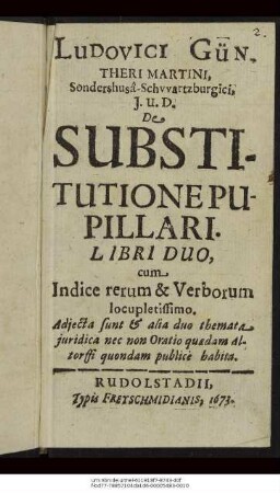 Ludovici Güntheri Martini, Sondershusa-Schwartzburgici, I.U.D. De Substitutione Pupillari Libri Duo : cum Indice rerum & Verborum locupletissimo