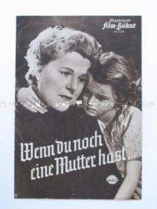 Filmprogramm "Illustrierte Film-Bühne" zu dem österreichischen Spielfilm "Wenn du noch eine Mutter hast..."