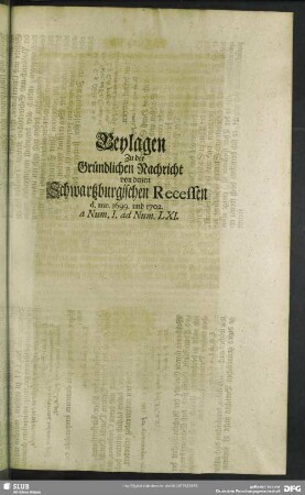 Beylagen Zu der Gründlichen Nachricht von denen Schwartzburgischen Recessen d. ann. 1699. und 1702. a Num. I. ad Num. LXI