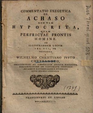 Commentatio Exegetica De Achaso Non Tam Hypocrita, Qvam Perfrictae Frontis Homine : Ad Illvstrandvm Locvm Ies. VII, 12.