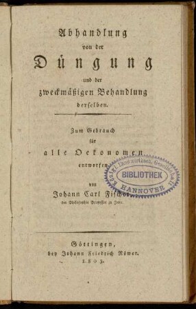 Abhandlung von der Düngung und der zweckmäßigen Behandlung derselben : zum Gebrauch für alle Ökonomen entworfen