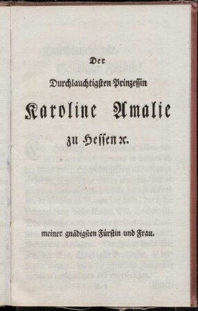 Der Durchlauchtigsten Prinzessin Karoline Amalie zu Hessen ...