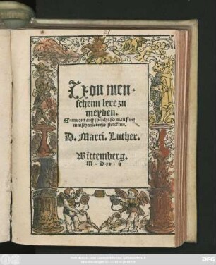 Uon men=||schenn lere zu || meyden.|| Anttwortt auff sprüche ßo man furet || menschen lere tzu sterckenn.|| D. Marti. Luther.||