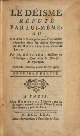 Le Déisme Réfuté Par Lui-Même: Ou Examen des principes d'incrédulité répandus dans les divers Ouvrages de M. Rousseau, en forme de Lettres. 1