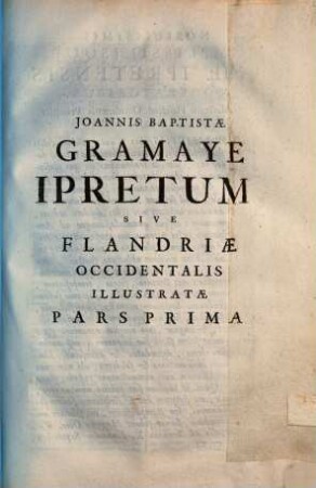 Ipretum, sive Flandriae occidentalis ill. : pars .... 1