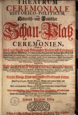 Theatrum Ceremoniale Historico-Politicum Oder Historisch- und Politischer Schau-Platz Aller Ceremonien ..., 3. Wie Kayser, Könige, Chur- und Fürsten ... heutiges Tages einander in Briefen tractiren