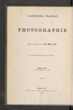 H. 12 = Bd. 4, H. 1: Die photographischen Copirverfahren mit Silbersalzen (Positiv-Process) auf Salz-, Stärke- und Albumin-Papier etc.