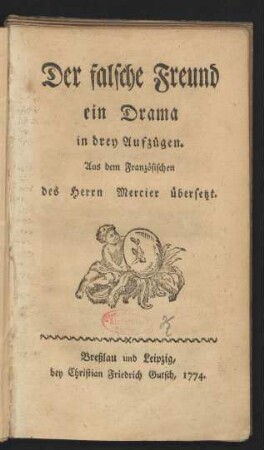 Der falsche Freund : ein Drama in drey Aufzügen