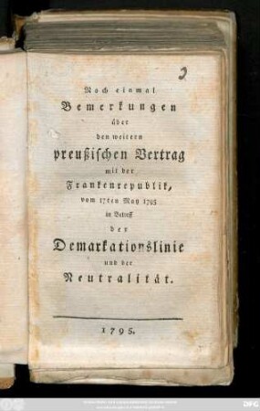 Noch einmal Bemerkungen über den weitern preußischen Vertrag mit der Frankenrepublik, vom 17ten May 1795 in Betreff der Demarkationslinie und der Neutralität