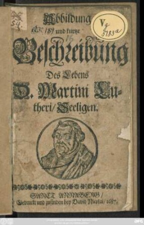 Abbildung und kurtze Beschreibung Des Lebens D. Martini Lutheri/ Seeligen